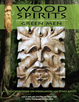 Carving Green Men and Wood Spirits: Instructions & Patterns for a Classic Art Form