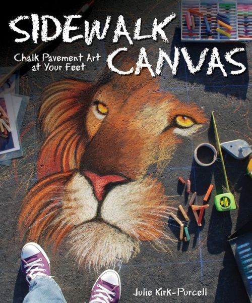 Download ebook for ipod touch free Sidewalk Canvas: Chalk Pavement Art at Your Feet FB2 (English literature) 9781565235649