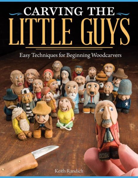 Joomla ebooks collection download Carving the Little Guys: Easy Techniques for Beginning Woodcarvers by Keith Randich 9781565237759 (English literature) DJVU MOBI ePub