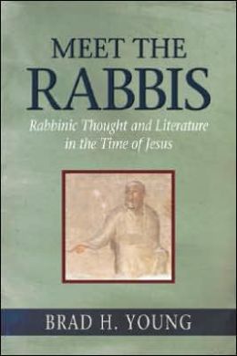 Meet the Rabbis: Rabbinic Thought and the Teachings of Jesus