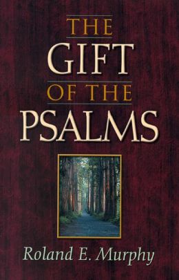 The Gift of Psalms Roland Edmund Murphy