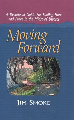Moving Forward : A Devotional Guide for Finding Hope and Peace in the Midst of Divorce