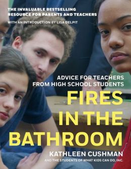 Fires in the Bathroom: Advice for Teachers from High School Students