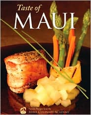 Taste of Maui: Favorite Recipes from the Maui Culinary Academy Maui Culinary Academy