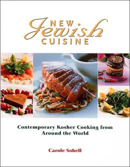 New Jewish Cuisine: Contemporary Kosher Cooking from around the World