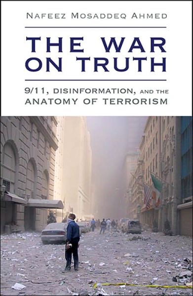 The War on Truth: 9/11, Disinformation and the Anatomy of Terrorism