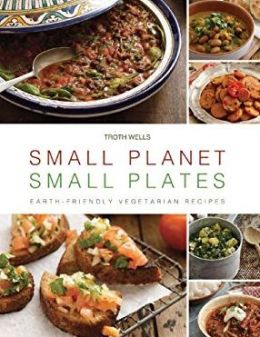 Small Planet, Small Plates: Earth-Friendly Vegetarian Recipes