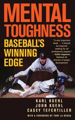 Mental Toughness: Baseball's Winning Edge Karl Kuehl