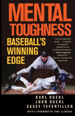 Mental Toughness: Baseball's Winning Edge Karl Kuehl