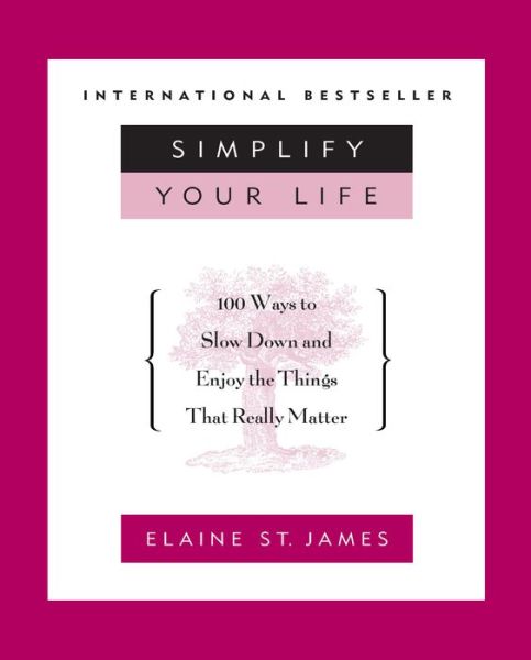 Free audio books for downloading on ipod Simplify Your Life: 100 Ways to Slow Down and Enjoy the Things That Really Matter 9781567316643 by Elaine St. James FB2 English version