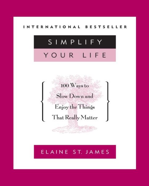 Download free friday nook books Simplify Your Life: 100 Ways to Slow Down and Enjoy the Things That Really Matter