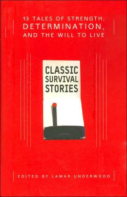 Classic Survival Stories: Thirteen Tales of Strength, Determination, and the Will to Live