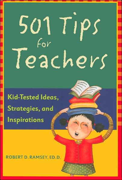 501 Tips for Teachers: Kid-Tested Ideas, Strategies, and Inspirations