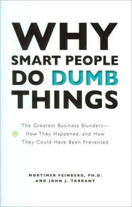 Why Do Smart People Do Foolish Things? - Scientific American