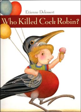 Who Killed Cock Robin? Etienne Delessert