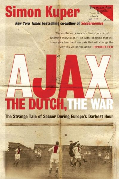 Ebook nederlands downloaden gratis Ajax, the Dutch, the War: The Strange Tale of Soccer During Europe's Darkest Hour 9781568587233 in English by Simon Kuper DJVU ePub MOBI