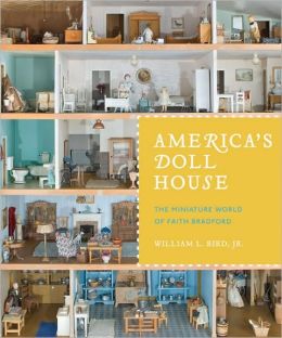America's Doll House: The Miniature World of Faith Bradford William L. Bird