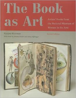 The Book As Art: Artists' Books from the National Museum of Women in the Arts