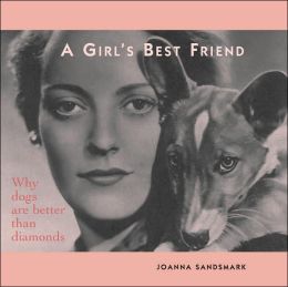 A Girl's Best Friend: Why Dogs Are Better Than Diamonds Joanna Sandsmark