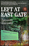 Left at East Gate: A First-Hand Account of the Bentwaters-Woodbridge UFO Incident, Its Cover-Up and Investigation Larry Warren and Peter Robbins