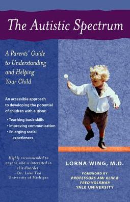 The Autistic Spectrum: A Parent's Guide to Understanding and Helping Your Child