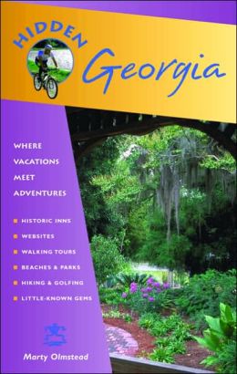 Hidden Georgia: Including Atlanta, Savannah, Jekyll Island, and the Okefenokee (Hidden Travel) Marty Olmstead