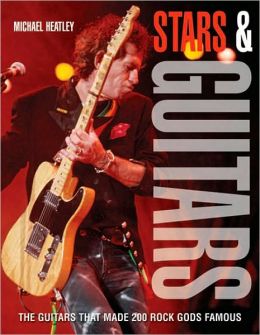 Stars & Guitars: The Guitars That Made 200 Rock Gods Famous