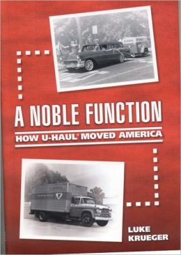 Noble Function: How U-Haul Moved America