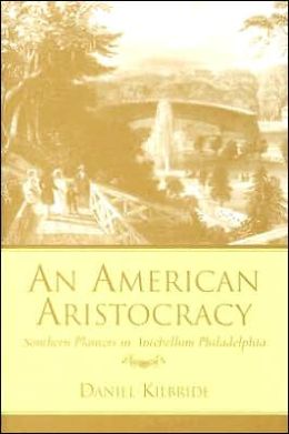An American Aristocracy: Southern Planters in Antebellum Philadelphia