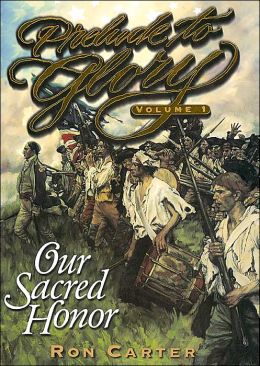 Prelude to Glory: Our Sacred Honor