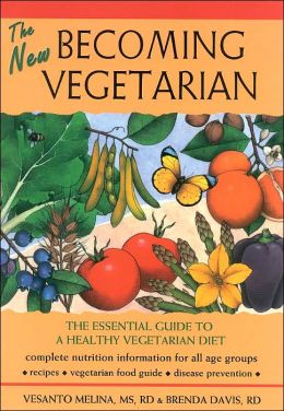 The New Becoming Vegetarian: The Essential Guide to a Healthy Vegetarian Diet