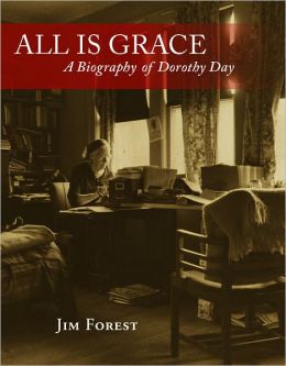 All Is Grace: A Biography of Dorothy Day