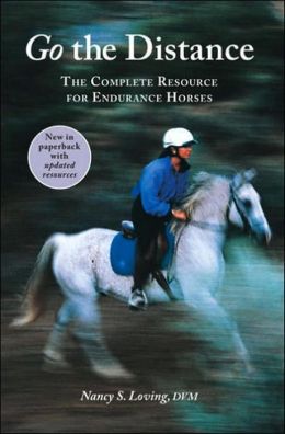 Go the Distance: The Complete Resource for Endurance Horses