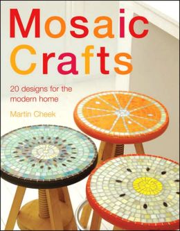 Mosaic Craft: 20 Designs for the Modern Home
