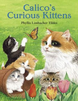 Calico's Curious Kittens Phyllis Limbacher Tildes