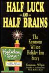 Half Luck and Half Brains: The Kemmons Wilson Holiday Inn Story