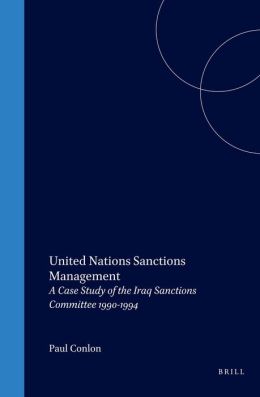 United Nations Sanctions Management: A Case Study of the Iraq Sanctions Committee 1990-1994