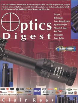 Optics Digest: Scopes, Binoculars, Range Finders and Spotting Scopes Clair F. Rees