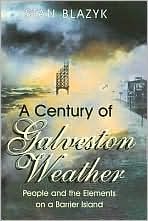 Century of Galveston Weather: 1900-1999 People and the Elements on a Barrier Island