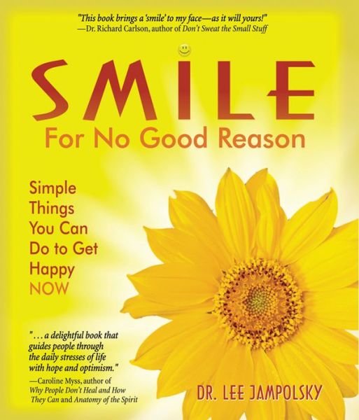 Free audiobooks for downloading Smile for No Good Reason: Simple Things You Can Do to Get Happy NOW by Lee L. Jampolsky