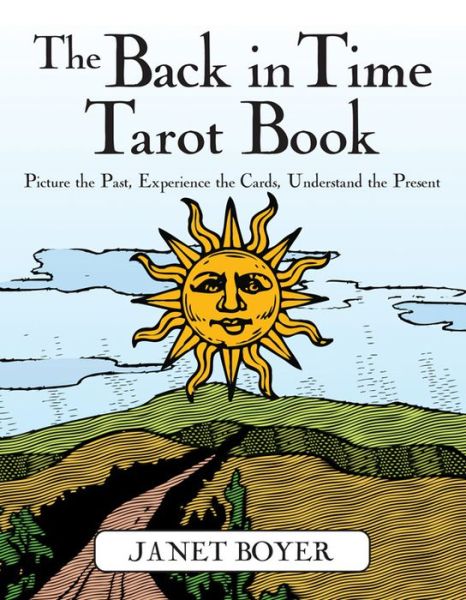 The Back in Time Tarot Book: Picture the Past, Experience the Cards, Understand the Present