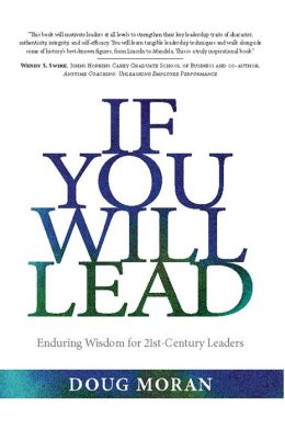 If You Will Lead: Enduring Wisdom for 21st-Century Leaders