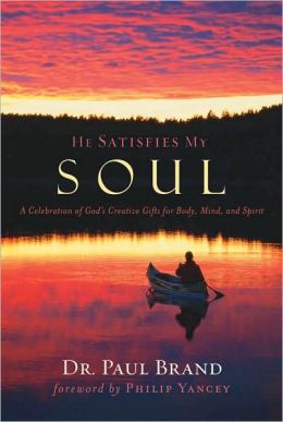 He Satisfies My Soul: A Celebration of God's Creative Gifts for Body, Mind, and Spirit