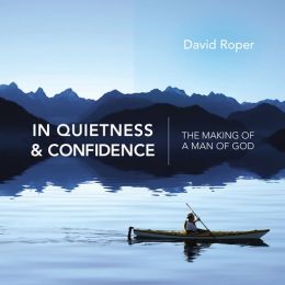 In Quietness and Confidence: The Making of a Man of God