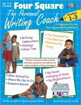 Four Square: The Personal Writing Coach for Grades 4-6 Judith S. Gould and Mary F. Burke