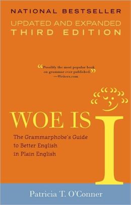 Woe Is I: The Grammarphobe's Guide to Better English in Plain English, Third Edition