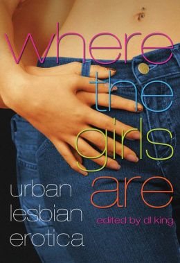 Where The Girls Are: Urban Lesbian Erotica