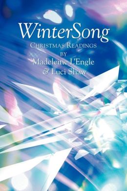 WinterSong: Christmas Readings Madeleine L'Engle and Luci Shaw