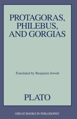 Protagoras, Philebus, and Gorgias