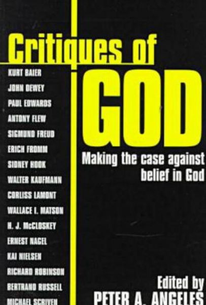 Critiques of God: Making the Case Against Belief in God